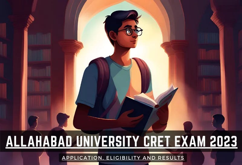 Allahabad University CRET Exam 2023: Application, Eligibility and Results